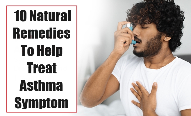 10 Natural Remedies To Help Treat Asthma Symptoms