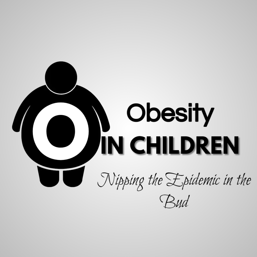 Obesity in Children: Nipping the Epidemic in the Bud
